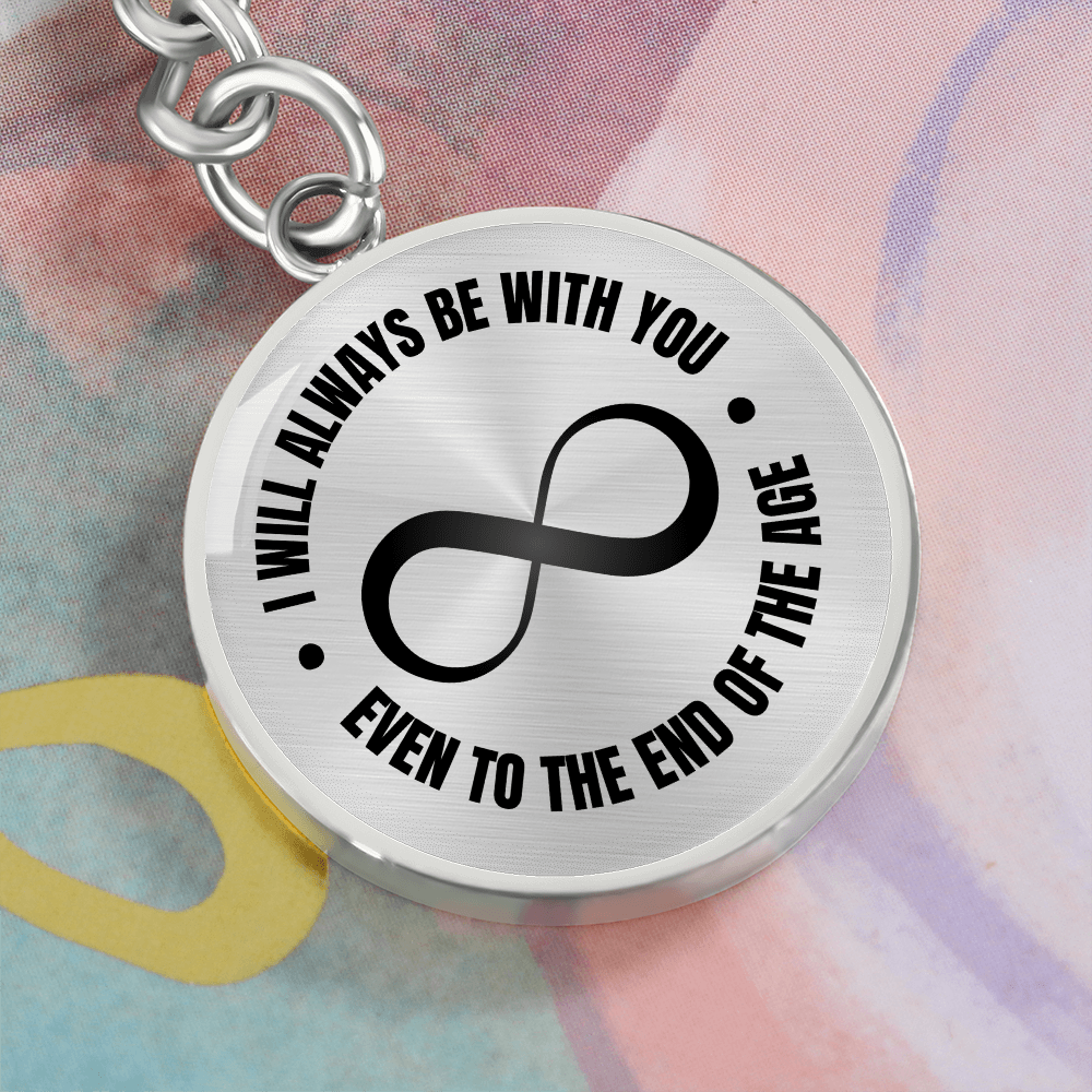 Engravable Graphic Keychain 'I will always be with you, even to the end of the age.' - Flourish Love Shop